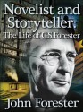 Novelist & Storyteller: The Life of C.S. Forester, Vol. 2 - John Forester