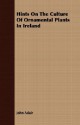 Hints on the Culture of Ornamental Plants in Ireland - John Adair