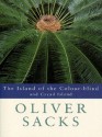 The Island Of The Colour-blind and Cycad Island - Oliver Sacks