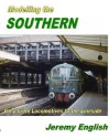 Modelling the Southern Volume 2, . from Locomotive to the Lineside - Jeremy English