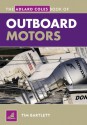 The Adlard Coles Book of Outboard Motors - Tim Bartlett