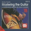 Mastering the Guitar Book: 1b: A Comprehensinve Method for Today's Guitarist! - William Bay, Mike Christiansen