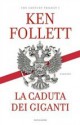 La caduta dei giganti - Ken Follett