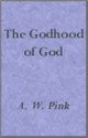 The Godhood of God - Arthur W. Pink