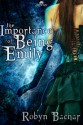 The Importance of Being Emily - Robyn Bachar