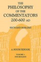 The Philosophy Of The Commentators, 200 600 Ad: A Sourcebook - Richard Sorabji