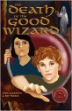 The Death of the Good Wizard - Wim Coleman, Pat Perrin