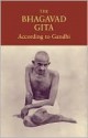 The Bhagavad Gita According to Gandhi - Mahatma Gandhi