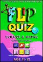 Science and Maths Age 1112: Flip Quiz: Questions & Answers - Miles Kelly Publishing, Mike Foster, Joe Jones, Julie Banyard, Rob Jakeway