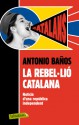 La rebel·lió catalana - Antonio Baños