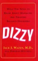 Dizzy: What You Need to Know About Managing and Treating Balance Disorders - Jack J. Wazen, Deborah Mitchell