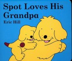 Spot Loves His Grandpa - Eric Hill