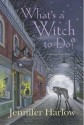 What's a Witch to Do? - Jennifer Harlow