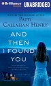 And Then I Found You - Patti Callahan Henry