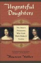 Ungrateful Daughters: The Stuart Princesses Who Stole Their Father's Crown - Maureen Waller