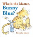 What's the Matter, Bunny Blue? - Nicola Smee