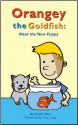 Orangey the Goldfish: Meet the New Puppy (Orangey the Goldfish, #5) - Eddie Bee, Teri Lee