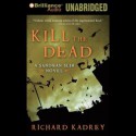 Kill the Dead - Richard Kadrey, MacLeod Andrews