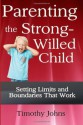 Parenting the Strong-Willed Child - Timothy Johns