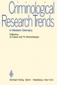 Criminological Research Trends in Western Germany: German Reports to the 6th International Congress on Criminology in Madrid 1970 - G. Kaiser, Thomas Wurtenberger