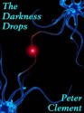 The Darkness Drops - Peter Clement