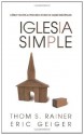 Iglesia Simple: Como volver al proceso Divino de hacer discipulos (Spanish Edition) - Thom S. Rainer, Eric Geiger