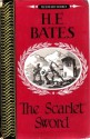 The Scarlet Sword - H.E. Bates