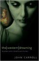 The Western Dreaming: The Western World is Dying for Want of a Story - John Carroll