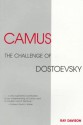 Camus: The Challenge of Dostoevsky - Ray Davison