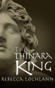 The Thinara King - Rebecca Lochlann