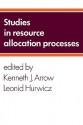 Studies in Resource Allocation Processes - Kenneth J. Arrow, Leonid Hurwicz