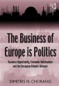 The Business of Europe Is Politics: Business Opportunity - Dimitris N. Chorafas