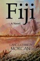 Fiji: A Novel - Lance Morcan, James Morcan