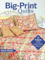 Big-Print Quilts: 15 Projects Using Large-Scale Fabrics - Karen Snyder