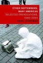 Other Septembers, Many Americas: Selected Provocations, 1980-2004 - Ariel Dorfman, Tom Engelhardt