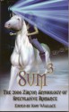 Sum3: The 2006 Zircon Anthology Of Speculative Romance - Jody Wallace, Joyce Ellen Armond, Isabo Kelly, C. Mitchell O'Neal, Denise Frost, Mary Ann Chulick, Karen Pleines Sterba, Julianne Wells, Frances Robertso