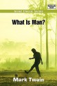 What Is Man? - Mark Twain