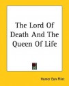 The Lord of Death and the Queen of Life - Homer Eon Flint