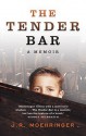 Tender Bar - J.R. Moehringer