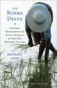 The Burma Delta: Economic Development And Social Change On An Asian Rice Frontier, 1852 1941 - Michael B. Adas