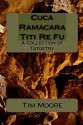 Cuca Ramacara Titi Re Fu: A Collection of Tatoetry - Tim Moore