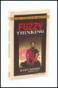 Fuzzy Thinking: The New Science of Fuzzy Logic - Bart Kosko