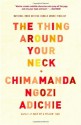 The Thing Around Your Neck - Chimamanda Ngozi Adichie