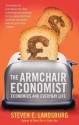 The Armchair Economist: Economics & Everyday Life - Steven E. Landsburg