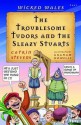 Troublesome Tudors And Sleazy Stuarts - Catrin Stevens, Graham Howells