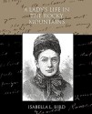 A Lady's Life in the Rocky Mountains - Isabella L. Bird