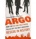 ARGO:By Antonio Mendez, Matt Baglio{Argo}: How the CIA and Hollywood Pulled Off the Most Audacious Rescue in History [argo] - Antonio Mendez, Matt Baglio