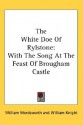 The White Doe of Rylstone: With the Song at the Feast of Brougham Castle - William Wordsworth