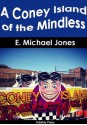 A Coney Island of the Mindless - E. Michael Jones