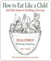 How to Eat Like a Child - Delia Ephron